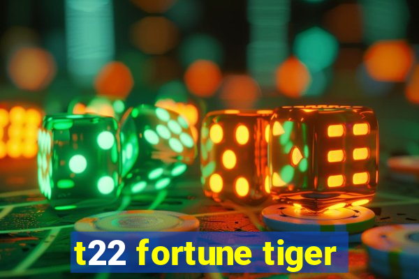 t22 fortune tiger